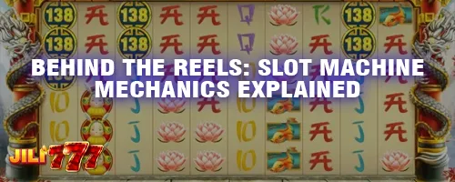 Behind the Reels: Slot Machine Mechanics Explained